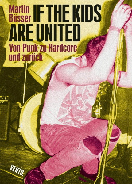 If the kids are united: Von Punk zu Hardcore und zurück (Testcard-Buch)