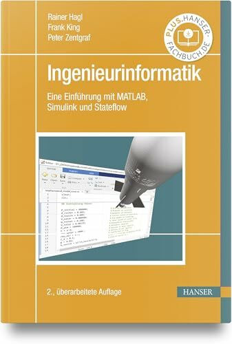 Ingenieurinformatik: Eine Einführung mit MATLAB, Simulink und Stateflow