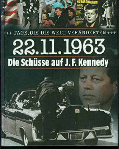 Tage, die die Welt veränderten - 22.11.1963 Die Schüsse auf J.F. Kennedy (Weltbild Sammler Edition)