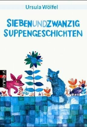 Siebenundzwanzig Suppengeschichten: Ab 6 Jahre