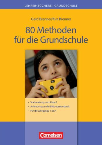 Lehrerbücherei Grundschule: 80 Methoden für die Grundschule - Vorbereitung und Ablauf - Anbindung an die Bildungsstandards - Für die Jahrgänge 1 bis 4