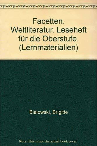Facetten. Lese- und Arbeitsbuch für den Deutschunterricht in der Oberstufe / Weltliteratur