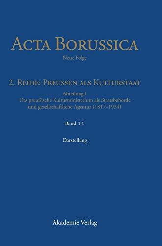 Die Behörde und ihr höheres Personal – Darstellung: Das preußische Kultusministerium als Staatsbehörde und gesellschaftliche Agentur (1817-1934) (Acta Borussica - Neue Folge)