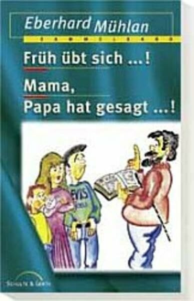 Früh übt sich...! /Mama, Papa hat gesagt