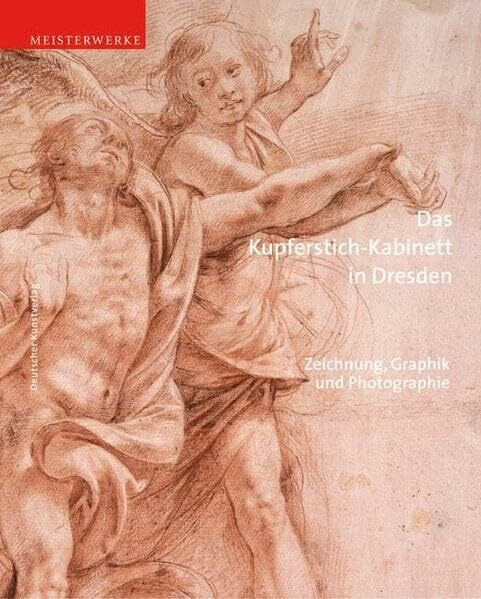 Das Kupferstich-Kabinett zu Dresden: Zeichnung, Graphik und Photographie (Meisterwerke /Masterpieces)