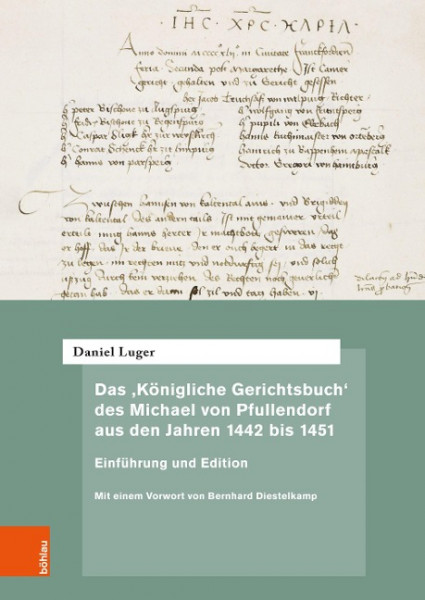 Das ,Königliche Gerichtsbuch' des Michael von Pfullendorf aus den Jahren 1442 bis 1451 - Zu den Anfängen des Kammergerichts am römisch-deutschen Königshof