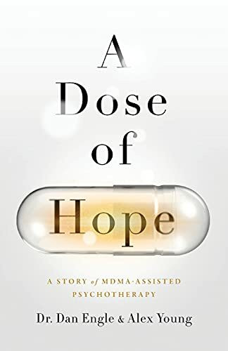 A Dose of Hope: A Story of MDMA-Assisted Psychotherapy
