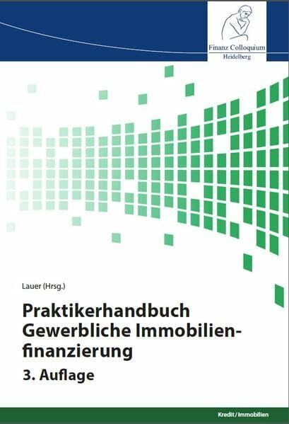 Praktikerhandbuch Gewerbliche Immobilienfinanzierung, 3. Auflage