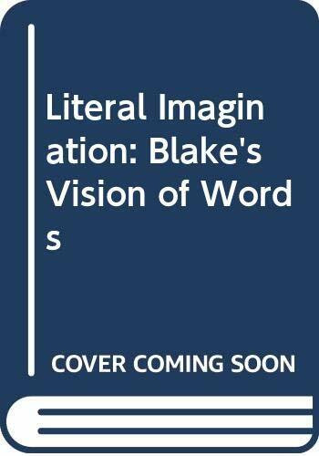 Literal Imagination: Blake's Vision of Words