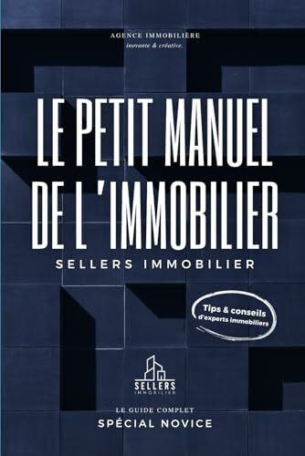 Le petit manuel de l'immobilier : Le guide complet des novices pour ton premier achat immobilier, investissement, résidence principale ou commerce. ... locative, régimes fiscaux et bien d'autres.