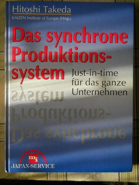 Das synchrone Produktionssystem. Just-in-time für das ganze Unternehmen