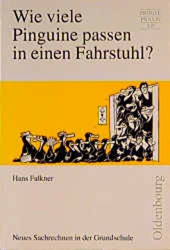 Wie viele Pinguine passen in einen Fahrstuhl?: Neues Sachrechnen in der Grundschule