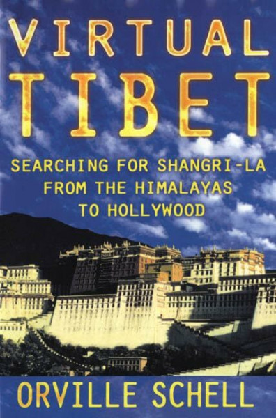 Virtual Tibet: Searching for Shangri-LA from the Himalayas to Hollywood