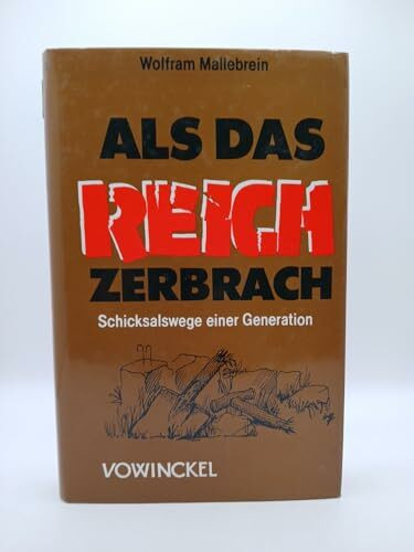 Als das Reich zerbrach : Schicksalswege einer Generation