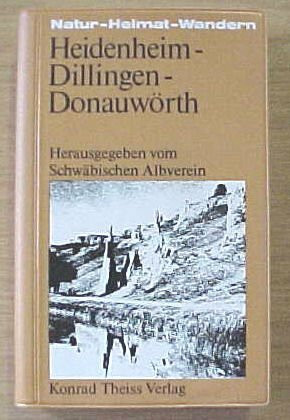 Heidenheim - Dillingen - Donauwörth (Natur - Heimat - Wandern)