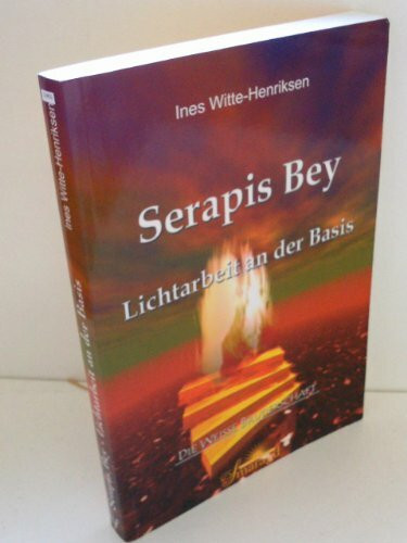 Serapis Bey: Lichtarbeit an der Basis