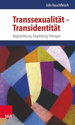 Transsexualität - Transidentität: Begutachtung, Begleitung, Therapie