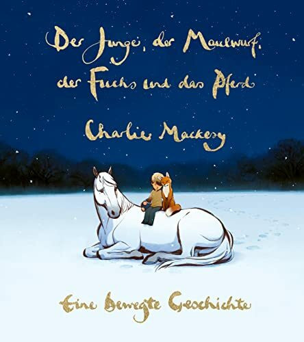 Der Junge, der Maulwurf, der Fuchs und das Pferd. Eine bewegte Geschichte: Der Oscar-Gewinner 2023 - ein Buch, so schön wie eine Umarmung