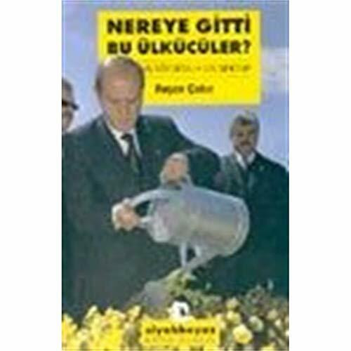 NEREYE GİTTİ BU ÜLKÜCÜLER