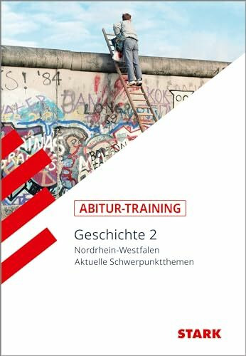 STARK Geschichte 2 - Abitur-Training NRW: Schwerpunktthemen 2020-2022 - Auch gültig fürs Abi 2023 und 2024