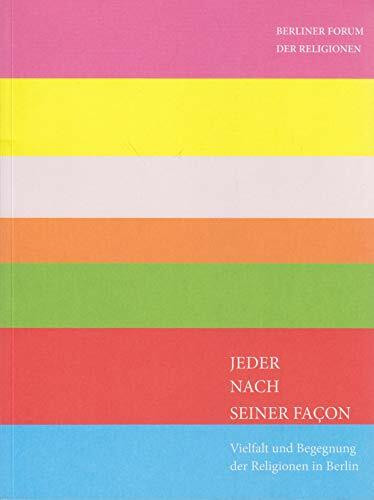 Jeder nach seiner Facon - Vielfalt und Begegnung der Religionen in Berlin