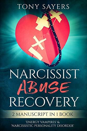 Narcissist Abuse Recovery: ** 2 Manuscript In 1 Book** 'Energy Vampires' & 'Narcissistic Personality Disorder'.