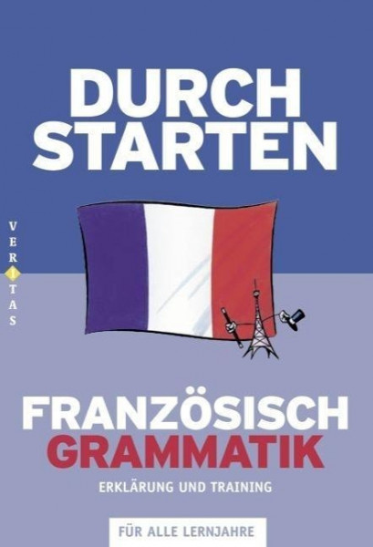 Durchstarten Französisch Grammatik. Erklärung und Training