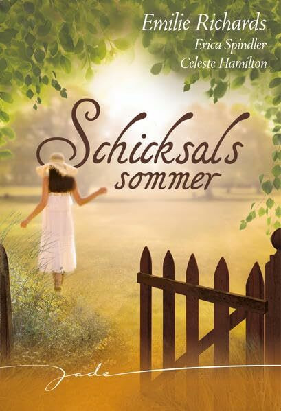Schicksalssommer: 1 .All die langen Jahre 2. Stark durch deine Liebe 3. Entscheidung einer Sommernacht (JADE)