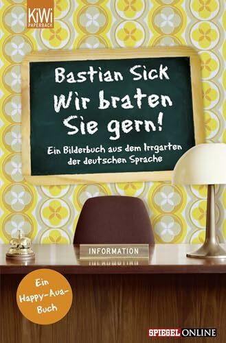 Wir braten Sie gern!: Ein Bilderbuch aus dem Irrgarten der deutschen Sprache