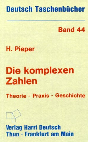Deutsch Taschenbücher, Nr.44, Die komplexen Zahlen Deutsch Taschenbücher, Nr.44, Die komplexen Zahlen