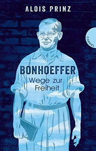 Bonhoeffer: Wege zur Freiheit