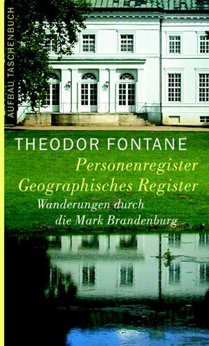 Wanderungen durch die Mark Brandenburg, Band 8: Personenregister. Geographisches Register