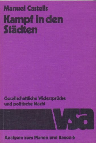 Kampf in den Städten. Gesellschaftliche Widersprüche und politische Macht (Analysen zum Planen und Bauen 6)