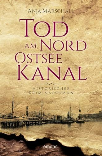 Tod am Nord-Ostseekanal: Historischer Kriminalroman (Hauke Sötje)