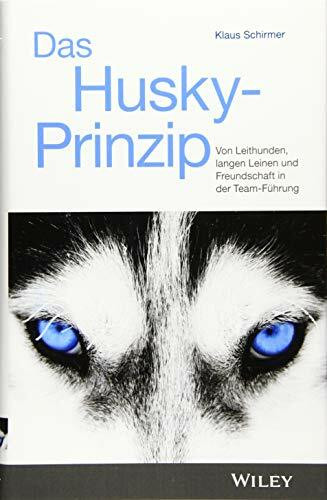 Das Husky-Prinzip: Von Leithunden, langen Leinen und Freundschaft in der Team-Führung