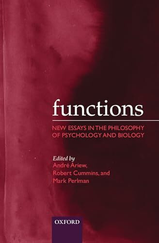 Functions: New Essays in the Philosophy of Psychology and Biology