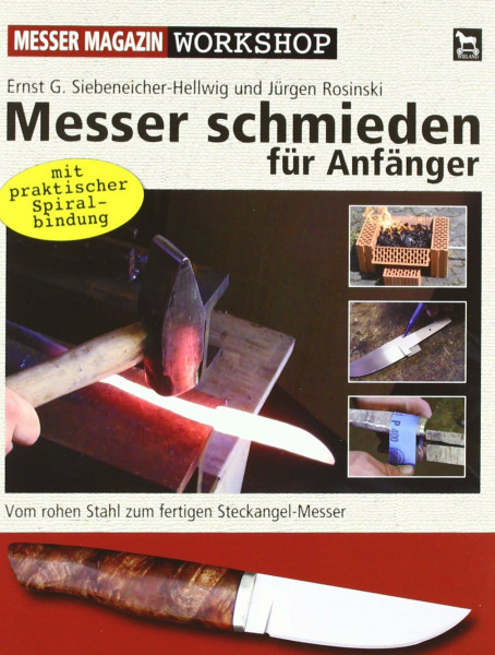 Messer schmieden für Anfänger: Vom rohen Stahl zum fertigen Steckangel-Messer: Messer Magazin ...