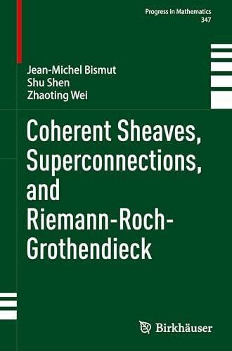 Coherent Sheaves, Superconnections, and Riemann-Roch-Grothendieck (Progress in Mathematics)