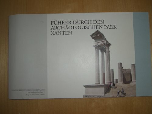 Führer durch den Archäologischen Park Xanten