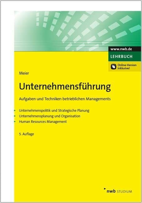 Unternehmensführung: Aufgaben und Techniken betrieblichen Managements. Unternehmenspolitik und Strategische Planung. Unternehmensplanung und ... Management.... Unternehmensführung: Aufgaben und Techniken betrieblichen Managements. Unternehmenspolitik und Strategische Planung. Unternehmensplanung und ... Management. (NWB Studium Betriebswirtschaft)