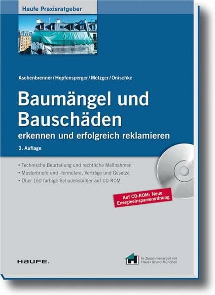 Baumängel und Bauschäden erkennen und erfolgreich reklamieren: Technische Beurteilung und rechtliche Maßnahmen - Musterbriefe und -Formulare, Verträge ... m.... Baumängel und Bauschäden erkennen und erfolgreich reklamieren: Technische Beurteilung und rechtliche Maßnahmen - Musterbriefe und -Formulare, Verträge ... m. Haus + Grund München (Haufe Fachbuch)