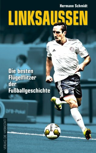 Linksaußen: Die besten Flu?gelflitzer der Fußballgeschichte