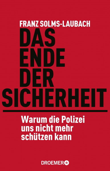 Das Ende der Sicherheit: Warum die Polizei uns nicht mehr schützen kann