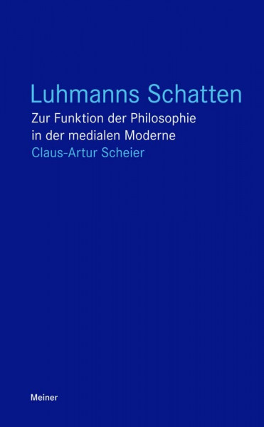 Luhmanns Schatten: Zur Funktion der Philosophie in der medialen Moderne (Blaue Reihe)
