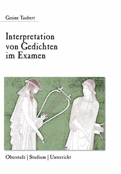Interpretation von Gedichten im Examen: Oberstufe – Studium – Unterricht