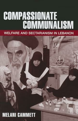 Compassionate Communalism: Welfare and Sectarianism in Lebanon