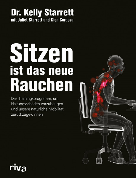 Sitzen ist das neue Rauchen: Das Trainingsprogramm, um lebensstilbedingten Haltungsschäden vorzubeugen und unsere natürliche Mobilität zurückzugewinnen