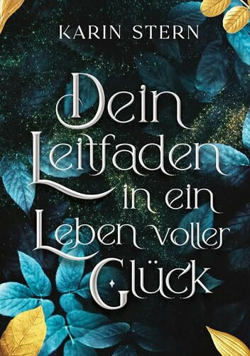 Dein Leitfaden in ein Leben voller Glück