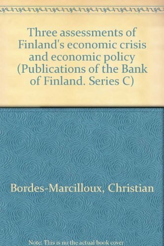 Three assessments of Finland's economic crisis and economic policy (Publications of the Bank of Finland. Series C)