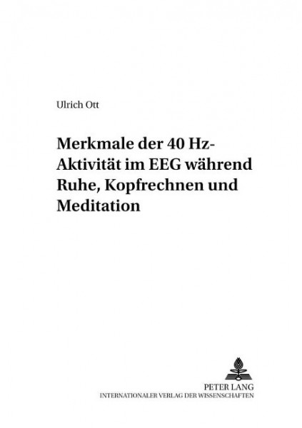 Merkmale der 40 Hz-Aktivität im EEG während Ruhe, Kopfrechnen und Meditation